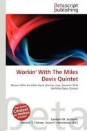 Workin' with the Miles Davis Quintet edito da Betascript Publishing