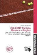 2004 Bnp Paribas Masters - Singles edito da Brev Publishing