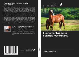Fundamentos de la ecología veterinaria di Aindy Tumriev edito da Ediciones Nuestro Conocimiento