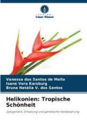 Helikonien: Tropische Schönheit di Vanessa dos Santos de Mello, Isane Vera Karsburg, Bruna Natália V. dos Santos edito da Verlag Unser Wissen