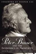 Peter Bauer and the Economics of Prosperity edito da Academic Foundation