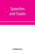 Speeches And Toasts di Unknown edito da Alpha Editions