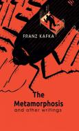 The Metamorphosis And Other Writings di Franz Kafka edito da Delhi Open Books
