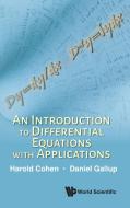 An Introduction to Differential Equations with Applications di Harold Cohen, Daniel Gallup edito da WORLD SCIENTIFIC PUB CO INC