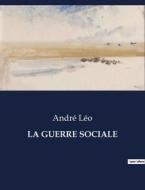 LA GUERRE SOCIALE di André Léo edito da Culturea