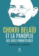 Chokri Belaïd et la panoplie des idées prometteuses di Khaled Ghéni edito da Le Lys Bleu