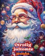Otrolig jultomte - Jul målarbok - Härliga vinter- och jultomteillustrationer att njuta av di Colorful Snow Editions edito da Blurb