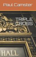 TRIPLE CROSS di Camster Paul Camster edito da Independently Published