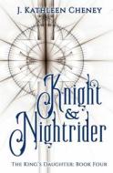 Knight And Nightrider di Cheney J. Kathleen Cheney edito da Independently Published