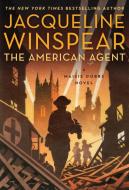 The American Agent: A Maisie Dobbs Novel di Jacqueline Winspear edito da HARPERCOLLINS