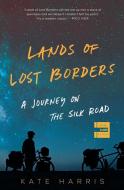 Lands of Lost Borders di Kate Harris edito da HarperCollins Publishers Inc