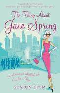 The Thing About Jane Spring di Sharon Krum edito da Cornerstone