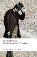The Uncommercial Traveller di Dickens edito da OUP Oxford
