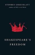 Shakespeare's Freedom di Stephen Greenblatt edito da PAPERBACKSHOP UK IMPORT
