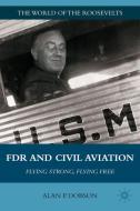 FDR and Civil Aviation di Alan P. Dobson edito da Palgrave Macmillan