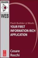 Flash Builder @ Work: Your First Information-Rich Application di Cesare Rocchi edito da Focal Press