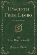 Hyacinth From Limbo di Jean Rogers Smith edito da Forgotten Books