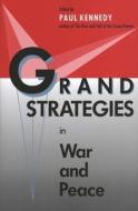 Grand Strategies in War & Peace (Paper) di Paul Kennedy edito da Yale University Press