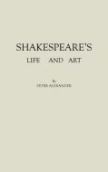 Shakespeare's Life and Art di Peter Alexander, Unknown edito da Praeger