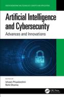 Artificial Intelligence And Cybersecurity di Ishaani Priyadarshini, Rohit Sharma edito da Taylor & Francis Ltd
