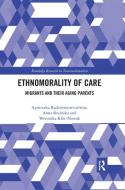 Ethnomorality Of Care di Agnieszka Radziwinowiczowna, Anna Rosinska, Weronika Kloc-Nowak edito da Taylor & Francis Ltd