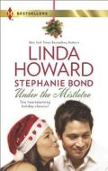 Under the Mistletoe di Linda Howard, Stephanie Bond edito da Harlequin