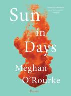 Sun in Days: Poems di Meghan O'Rourke edito da W W NORTON & CO