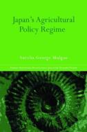 Japan's Agricultural Policy Regime di Aurelia George (University of New South Wales Mulgan edito da Taylor & Francis Ltd