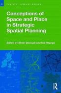 Conceptions of Space and Place in Strategic Spatial Planning di Davoudi Simin edito da Taylor & Francis Ltd