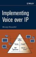 Implementing Voice Over Ip di Bhumip Khasnabish edito da John Wiley And Sons Ltd