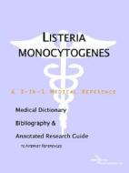 Listeria Monocytogenes - A Medical Dictionary, Bibliography, And Annotated Research Guide To Internet References di Icon Health Publications edito da Icon Group International