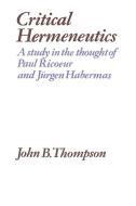 Critical Hermeneutics di John B. Thompson, J. B. Thompson edito da Cambridge University Press