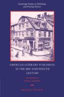 American Literary Publishing in the Mid-Nineteenth Century di Michael Winship edito da Cambridge University Press