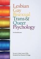 Lesbian, Gay, Bisexual, Trans and Queer Psychology di Victoria Clarke, Sonja J. Ellis, Elizabeth Peel, Damien W. Riggs edito da Cambridge University Press