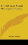 Scottish Land-names: Their Origin And Me di HERBERT MAXWELL edito da Kessinger Publishing