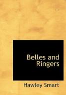 Belles And Ringers di Hawley Smart edito da Bibliolife