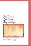 Problems In Electrical Engineering di Waldo Vinton Lyon edito da Bibliolife