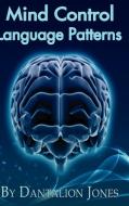 Mind Control Language Patterns di Dantalion Jones edito da Mind Control Publishing