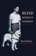 Blind Without Barriers di David Hume, Peter R. Murray edito da LIGHTNING SOURCE INC