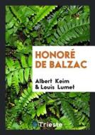 Honoré de Balzac di Albert Keim, Louis Lumet edito da LIGHTNING SOURCE INC