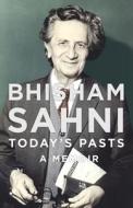 Today's Pasts: A Memoir di Bhisham Sahni edito da Penguin Books India Pvt Ltd