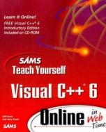 Sams Teach Yourself Visual C++ 6 Online In Web Time di Jeff Kurtz, Jerry Kurtz edito da Pearson Education