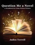 Question Me a Novel di Terrell Jaden edito da Jerri L Ledford