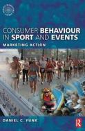 Consumer Behaviour in Sport and Events di Daniel C. Funk edito da Routledge