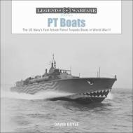 PT Boats: The US Navy's Fast Attack Patrol Torpedo Boats in World War II di David Doyle edito da SCHIFFER PUB LTD