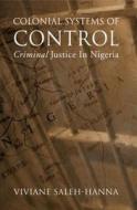 Colonial Systems of Control di Viviane Saleh-Hanna edito da University of Ottawa Press