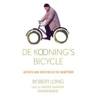 De Kooning's Bicycle: Artists and Writers in the Hamptons di Robert Long edito da Blackstone Audiobooks
