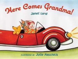 Here Comes Grandma! di Janet Lord edito da HENRY HOLT JUVENILE