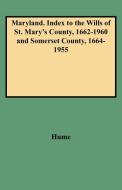 Maryland. Index to the Wills of St. Mary's County, 1662-1960 and Somerset County, 1664-1955 di Joan Hume, Hume edito da Clearfield