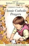 Children's Book of Classic Catholic Prayers edito da Paulist Press International,U.S.